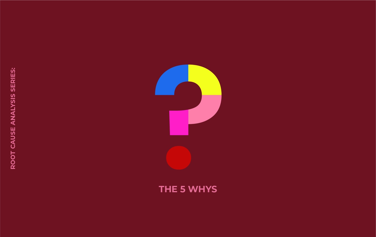 Root Cause Analysis Series: 5 Whys เทคนิคการถามเพื่อขุดลึกถึงต้นตอของปัญหา
