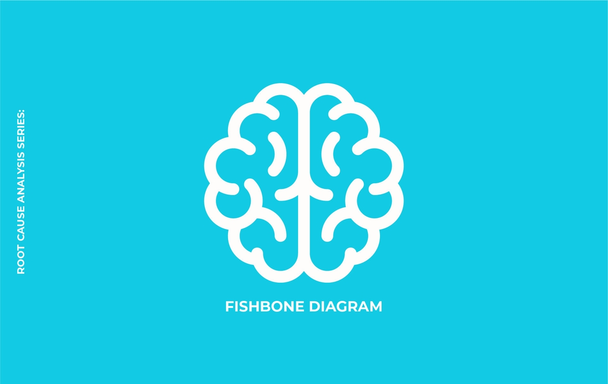 Root Cause Analysis Series: Fishbone Diagram